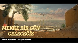 Mekke Bi̇r Gün Geleceği̇z2023 Türkçe Neşid-Harun Yıldırım Şid