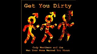 Video thumbnail of "Get You Dirty (Official Music Video)"