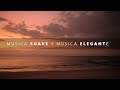 Musica Elegante, Suave con &quot;Corazón y Alma&quot; Peter Pearson Mix, Musica Relajante