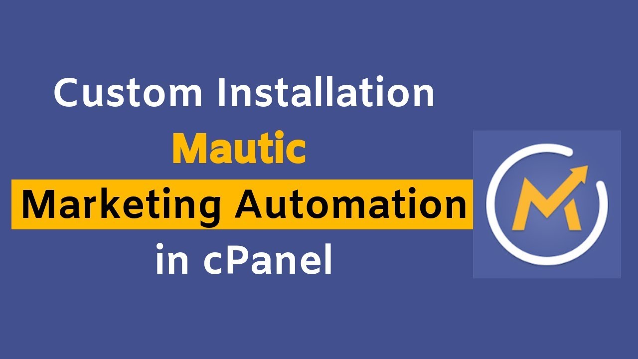 Install Mautic Marketing Automation to your cPanel | The Easiest And ...