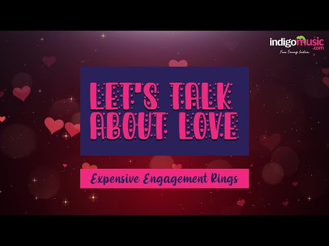 Let's Talk About Love: Expensive Engagement Rings | Indigo Music