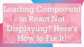 Loading Component in React Not Displaying? Here