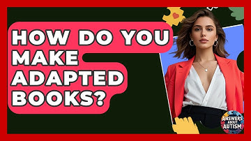 How Do You Make Adapted Books? - Answers About Autism