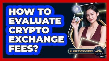 How To Evaluate Crypto Exchange Fees?