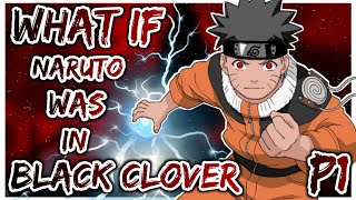 What if Naruto was in Black Clover | PART 1