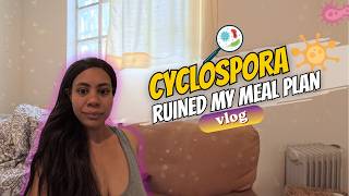 Cyclospora Wrecked My Meal Plans | VLOG