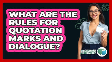 What Are The Rules For Quotation Marks And Dialogue? - The Language Library