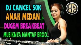 DJ GOYANG CANCEL 50K TERBARU 2019 REMIX DUGEM MIXTAPE BREAKBEAT ANAK MEDAN