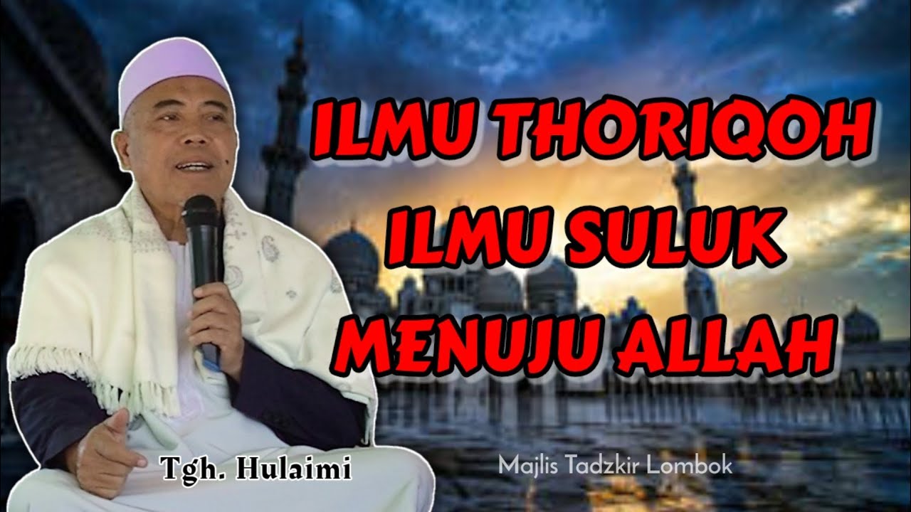 ILMU THORIQOH SULUK MENUJU ALLAH ‼️ TGH. HULAIMI