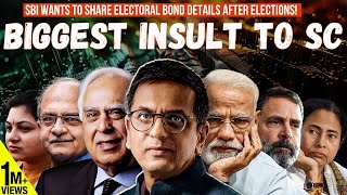 How SBI Mocked Supreme Court of India | Wants To Reveal Electoral Bond Details AFTER 2024 Elections!