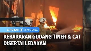 Gudang Cat Terbakar di Pantura, Terdengar Ledakan Berkali-kali | Liputan 6 Semarang