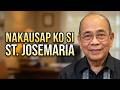 PINOY na NAKITA at NAKASAMA si St. Josemaria Escrivá? KWENTO ni Dr. Bernie Villegas