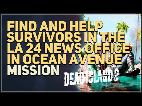 Find and help survivors in the LA 24 News office in Ocean Avenue Dead Island 2