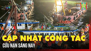 Cập nhật công tác cứu nạn sáng nay