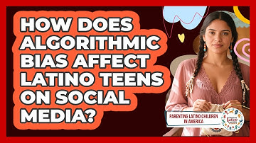 How Does Algorithmic Bias Affect Latino Teens On Social Media?