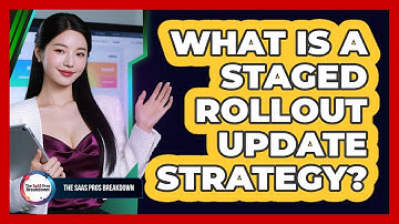What Is A Staged Rollout Update Strategy?