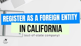 Register as a foreign entity in California (outofstate company)