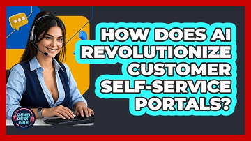How Does AI Revolutionize Customer Self-service Portals? - Customer Support Coach