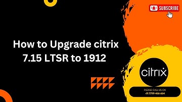 How to Upgrade Citrix 7.15 LTSR to 1912