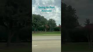 Im Going To Port Aransas