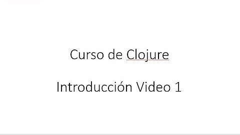 Curso de Clojure Video 1 Introduccion Rapida