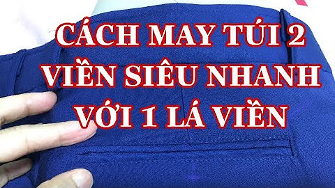 CÁCH MAY TÚI 2 VIỀN THẬT NHANH VÀ DỄ HIỂU- Áo dài phương loan