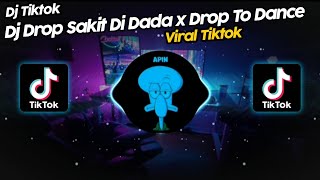 DJ DROP SAKIT DI DADA x DROP TO DANCE VIRAL TIK TOK TERBARU 2023!!