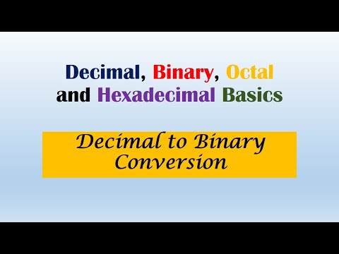 Decimal, Binary, Octal, Hexadecimal basics and Decimal to binary conversion