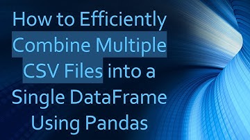 How to Efficiently Combine Multiple CSV Files into a Single DataFrame Using Pandas