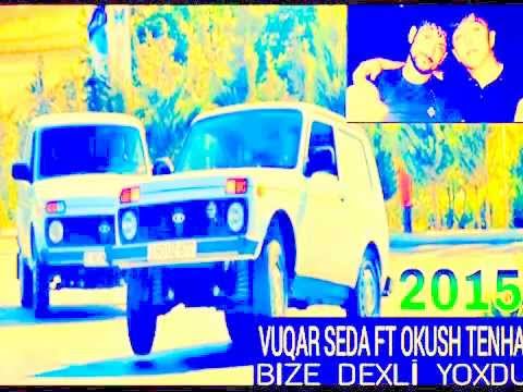 Vuqar Seda ft Okush Tenha Bize Dexli Yoxdu 2015