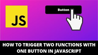 how to trigger two functions with one button in javascript