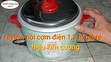 review nồi cơm điện kim cương 1,2 lít giá rẻ có đáng mua không