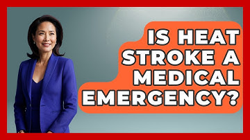 Is Heat Stroke A Medical Emergency? - Weather Watchdog