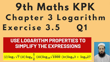 9th Maths KPK Lecture 92Chapter 3Exercise 3.5Q1:Use Logarithm properties to simplify the expressions