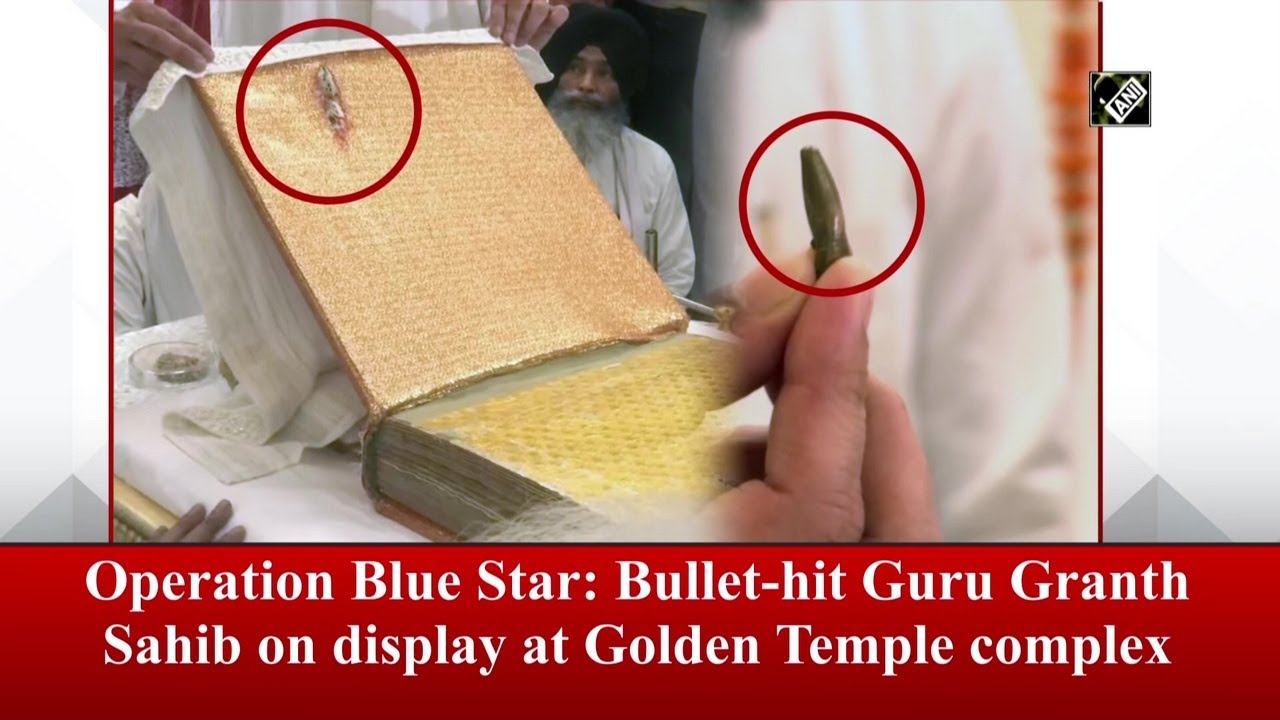 Operation Blue Star: Bullet-hit Guru Granth Sahib on display at ...