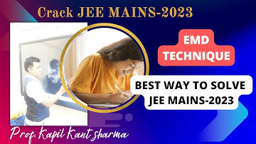 EMD TECHNIQUE : CRACK JEE MAIN 2023 WITH 100% EFFICIENCY