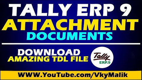 Tally TDL File | Tally Document Attachment TDL File | Free TDL for Tally ERP 9 Download | TDL