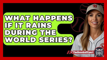 What Happens If It Rains During The World Series? - The Baseball Xpert