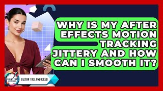 Why Is My After Effects Motion Tracking Jittery And How Can I Smooth It - Design Tool Unlocked