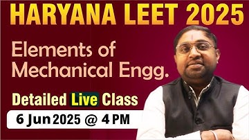 Haryana LEET - 2025 | Elements of Mechanical Engineering| Detailed Theory Class | #haryanaleet #leet