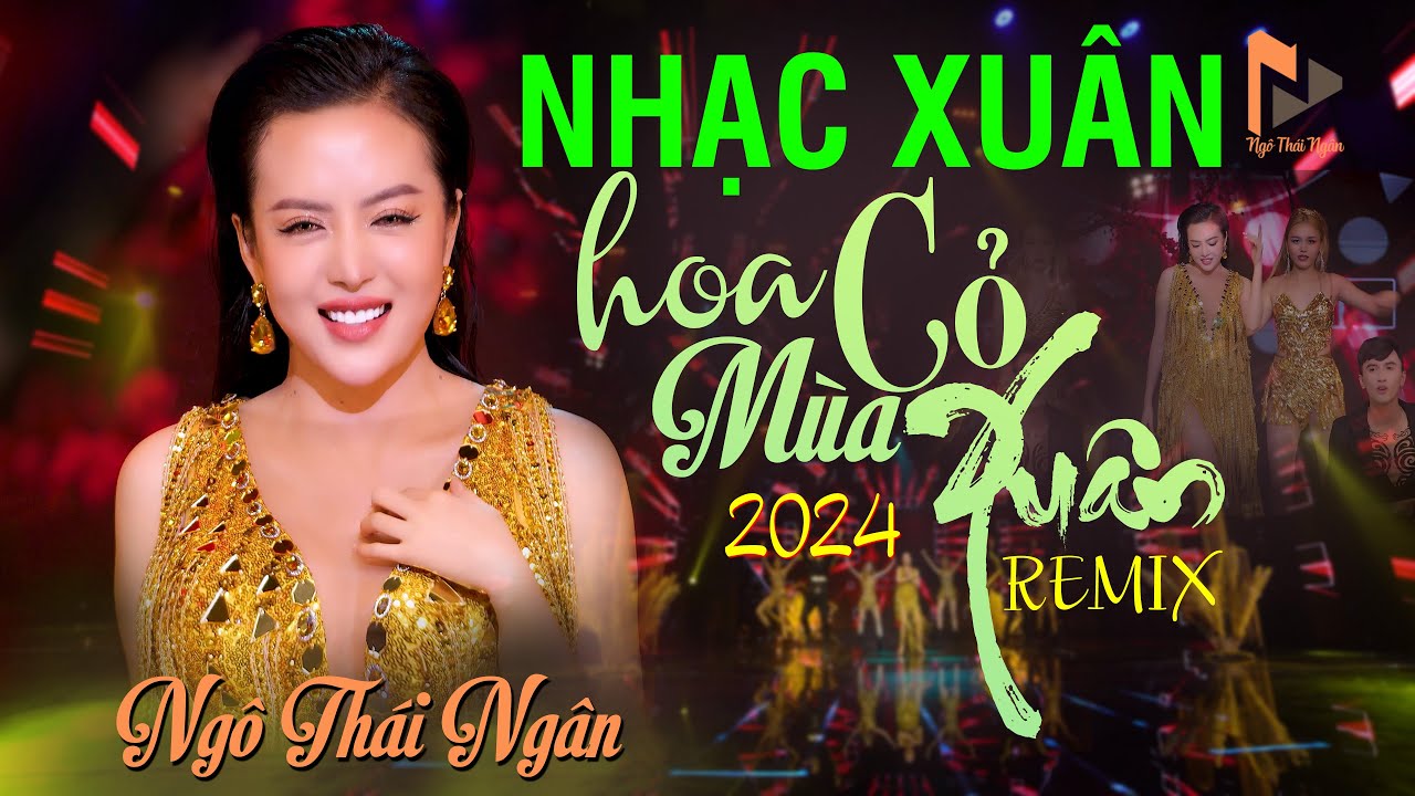 Hoa Cỏ Mùa Xuân Remix - Ngô Thái Ngân | Nhạc Xuân Sôi Động 2024 | OFFICIAL MUSIC MV