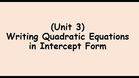 Writing Quadratic Equations in Intercept Form