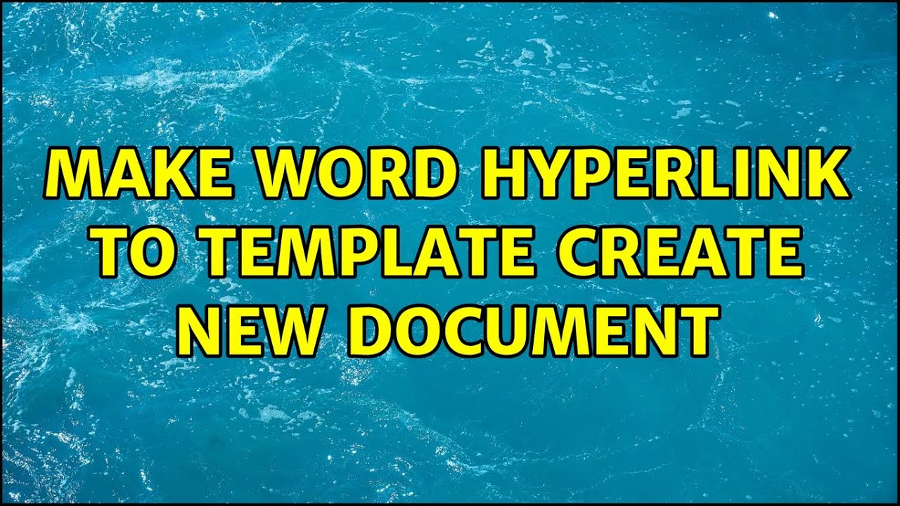 Make Word Hyperlink to Template create New Document (4 Solutions ...