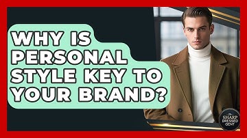 Why Is Personal Style Key To Your Brand? - The Sharp Dressed Gent