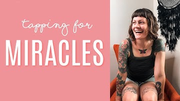 Tapping for MIRACLES | Attract a miracle