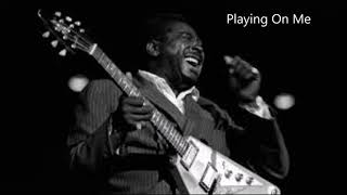 Albert King-Playing On Me