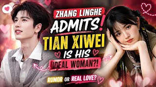 Zhang Linghe Admits Tian Xiwei is His Dream Woman?! Fans are excited!