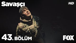 Savaşçı 43. Bölüm İzle