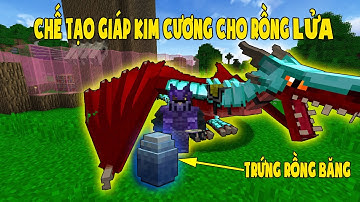 MINECRAFT KỴ SĨ RỒNG 2 TẬP 22 : CHẾ TẠO GIÁP KIM CƯƠNG CHO RỒNG LỬA VÀ QUẢ TRỨNG RỒNG BĂNG ĐẦU TIÊN