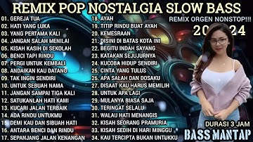 REMIX POP NOSTALGIA NONSTOP || REMIX ORGEN TUNGGAL SLOW BASS || REMIX ORGEN TERBARU 2024
